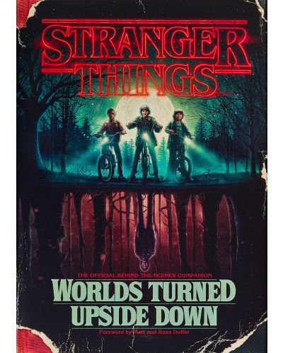 Stranger Things: Worlds Turned Upside Down. The Official Behind-The-Scenes Companion - 1
