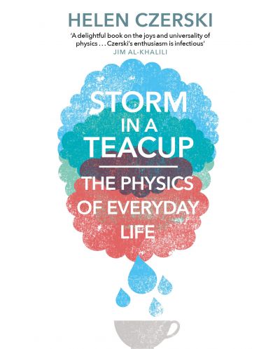 Storm in a Teacup The Physics of Everyday Life - 1