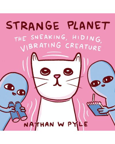 Strange Planet: The Sneaking, Hiding, Vibrating Creature - 1