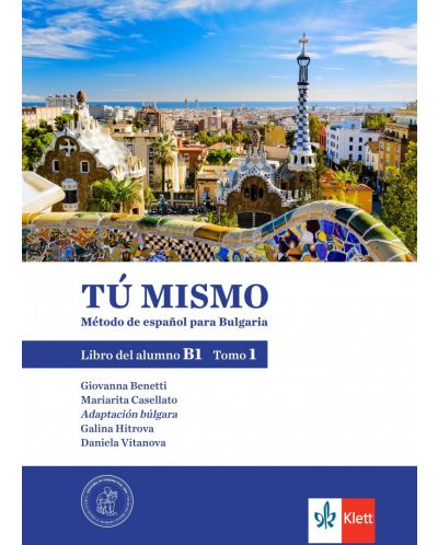 Tú mismo para Bulgaria B1 - Tomo 1: Libro del alumno / Учебник по испански език - ниво B1: Част 1. Учебна програма 2024/2025 (Клет) - 1