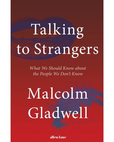 Talking to Strangers: What We Should Know about the People We Don't Know
