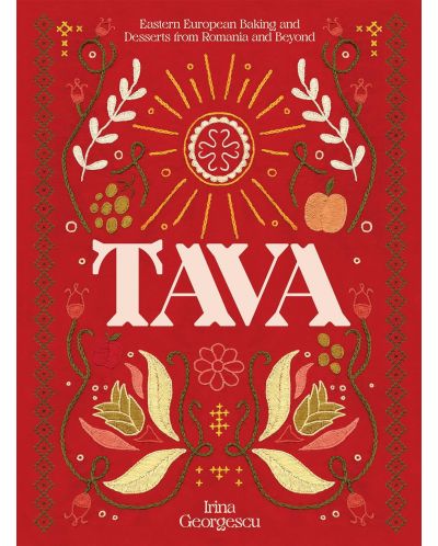 Tava: Eastern European Baking and Desserts From Romania & Beyond - 1