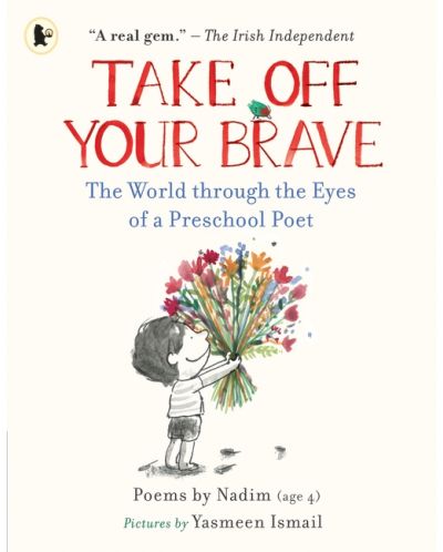 Take Off Your Brave: The World through the Eyes of a Preschool Poet - 1