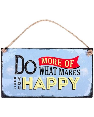 Табелка - Do more of what makes you happy - 1