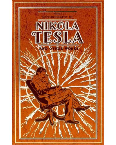 The Autobiography of Nikola Tesla and Other Works - 1