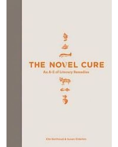The Novel Cure An A-Z of Literary Remedies - 1