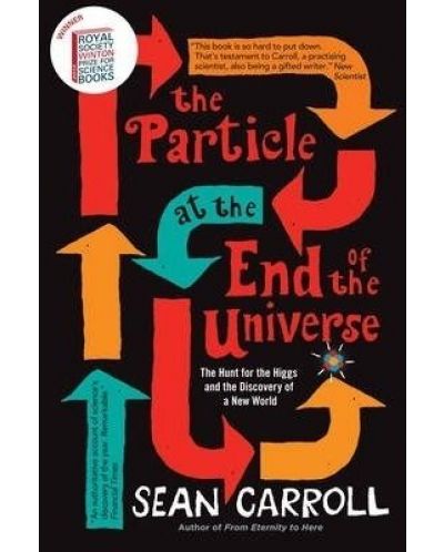 The Particle at the End of the Universe The Hunt For The Higgs And The Discovery Of A New World - 1