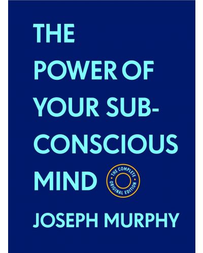 The Power of Your Subconscious Mind: The Complete Original Edition (With Bonus Material) - 1