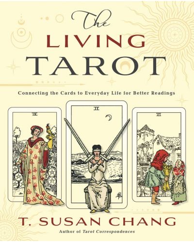 The Living Tarot: Connecting the Cards to Everyday Life for Better Readings - 1