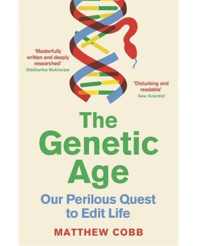 The Genetic Age Our Perilous Quest To Edit Life - 1