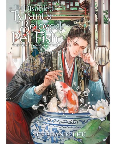 The Disabled Tyrant's Beloved Pet Fish: Canji Baojun De Zhangxin Yu Chong, Vol. 1 (Novel) - 1