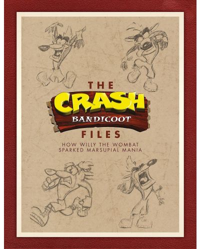 The Crash Bandicoot Files: How Willy the Wombat Sparked Marsupial Mania (Hardcover) - 1