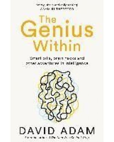 The Genius Within Smart Pills, Brain Hacks and Adventures in Intelligence - 1