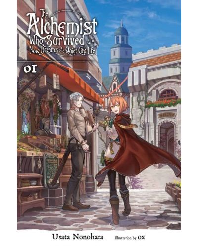 The Survived Alchemist with a Dream of Quiet Town Life, Vol. 1 (Light Novel) - 1