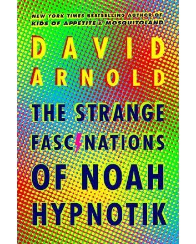 The Strange Fascinations of Noah Hypnotik - 1
