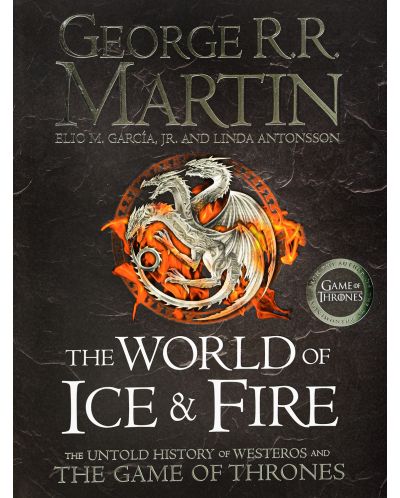 The World of Ice and Fire. The Untold History of Westeros and the Game of Thrones - 1