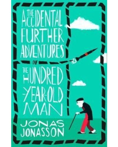 The Accidental Further Adventures of the Hundred-Year-Old Man