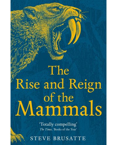 The Rise and Reign of the Mammals (Picador) - 1