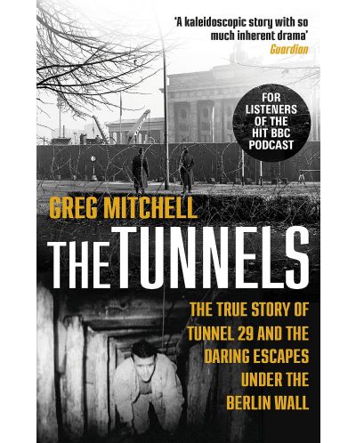 The Tunnels: The Untold Story of the Escapes Under the Berlin Wall - 1