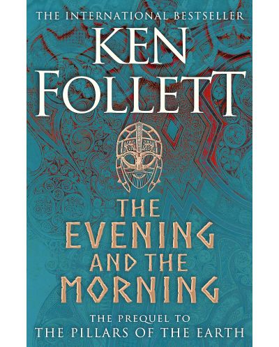 The Evening and the Morning: The Prequel to The Pillars of the Earth, A Kingsbridge Novel - 1