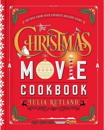 The Christmas Movie Cookbook: Recipes from Your Favorite Holiday Films - 1