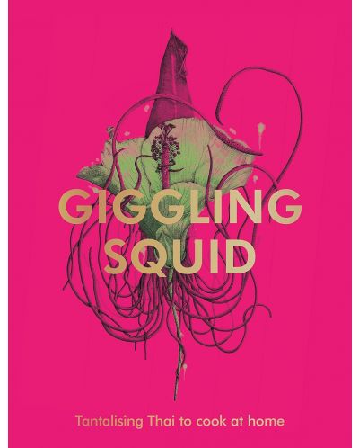 The Giggling Squid Cookbook: Tantalising Thai Dishes to Enjoy Together - 1
