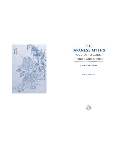 The Japanese Myths: A Guide to Gods, Heroes and Spirits - 2
