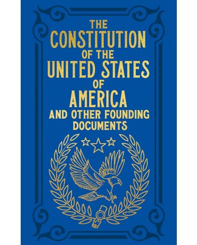 The Constitution of the United States of America and Other Founding ...