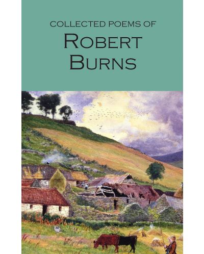 The Collected Poems of Robert Burns: Wordsworth Poetry Library - 1