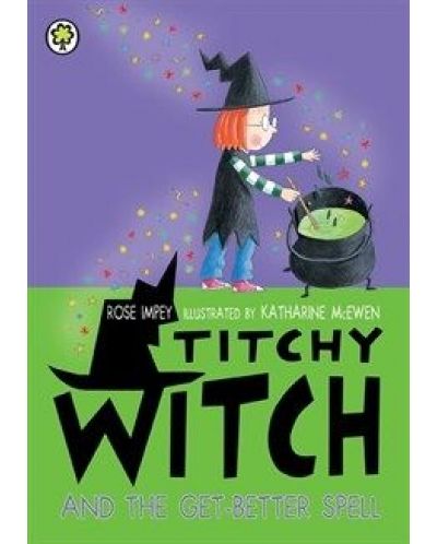 Titchy Witch: Titchy Witch And The Get-Better Spell