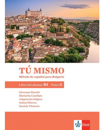 Tú mismo para Bulgaria B1 - Tomo 3: Libro del alumno / Учебник по испански език - ниво B1: Част 3. Учебна програма 2023 (Клет)