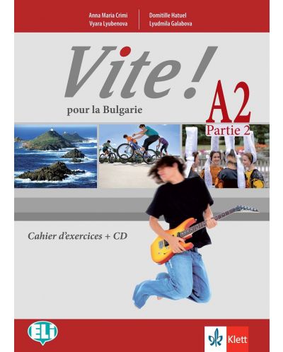 Vite! Pour la Bulgarie A2 Parte 2 Cahier d’exercices / Работна тетрадка по френски език - ниво А2, част 2. Учебна програма 2025/2026 (Клет)