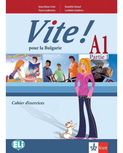 Vite! Pour la Bulgarie A1 - Parte 1: Cahier d’exercices / Работна тетрадка по френски език - ниво А1, част 1. Учебна програма 2025/2026 (Клет)