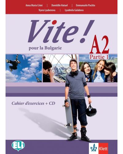 Vite! Pour la Bulgarie A2 Parte 1 Cahier d’exercices / Работна тетрадка по френски език - ниво А2, част 1. Учебна програма 2025/2026 (Клет)