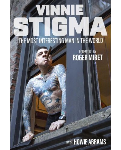Vinnie Stigma's Autobiography: The Most Interesting Man in the World - 1