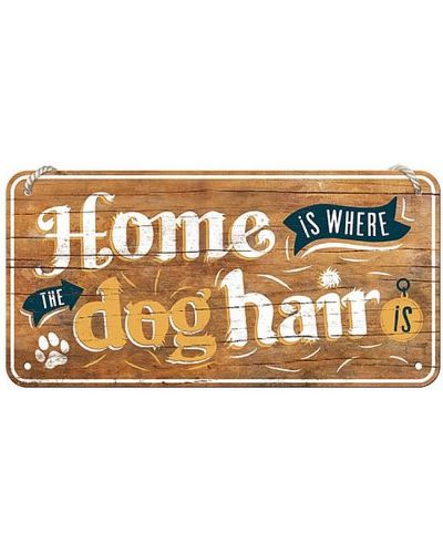 Висяща табелка Nostalgic Art - Home is Where the Dog Hair is - 1