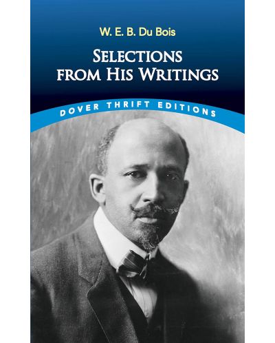 W. E. B. Du Bois: Selections from His Writings (Dover Thrift Editions) - 1