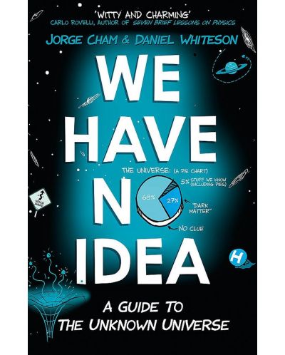 We Have No Idea: A Guide to the Unknown Universe - 1