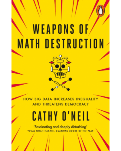 Weapons of Math Destruction