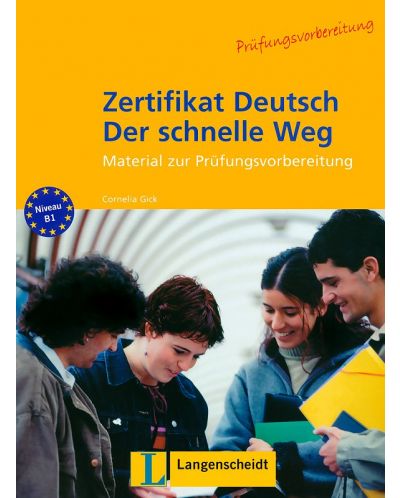 Zertifikat Deutsch Der schnelle Weg: Немски език - ниво В1 (помагало за изпита) - 1
