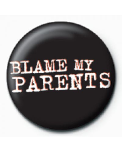 Подарък - значка Blame My Parents - 1