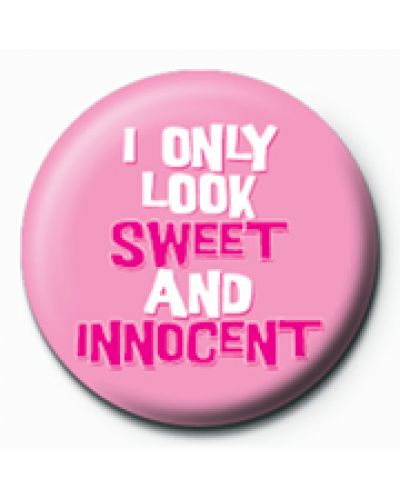 Подарък - значка I Only Look Sweet & Innocent - 1