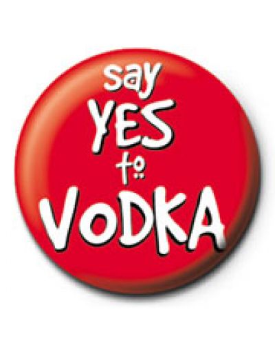 Значка Pyramid -  Say Yes to Vodka - 1