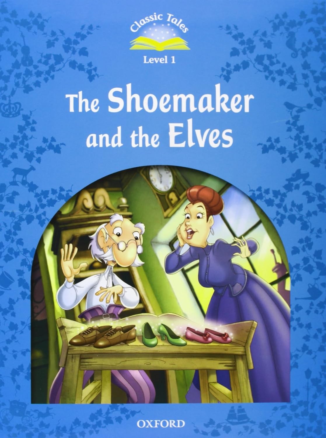 Classic Tales Second Edition Level 1 The Shoemaker and the Elves