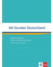 100 Stunden DeutschlandOrientierungskurs Politik, Geschichte, Kultur. Lehrerhandbuch mit Audio-CD