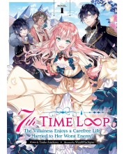 7th Time Loop: The Villainess Enjoys a Carefree Life Married to Her Worst Enemy!, Vol. 1 (Light Novel)