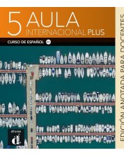Aula Internacional Plus 5 Edición anotada para docentes / Испански език - ниво B2.2: Книга за учителя