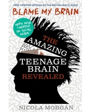 Blame My Brain: the Amazing Teenage Brain Revealed -1