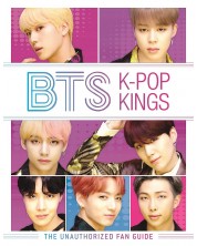 BTS: K-Pop Kings. The Unauthorized Fan Guide -1