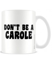 Чаша Pyramid Adult: Humor - Don'T Be A Carole -1
